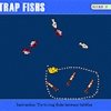 Trap Fishs